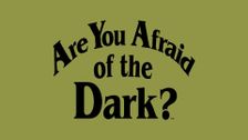 Are You Afraid of the Dark?