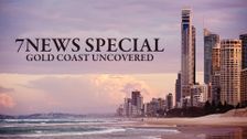 7NEWS Special: Gold Coast Uncovered
