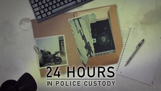 24 Hours in Police Custody