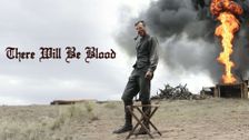 There Will Be Blood