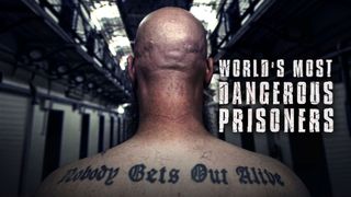 World's Most Dangerous Prisoners